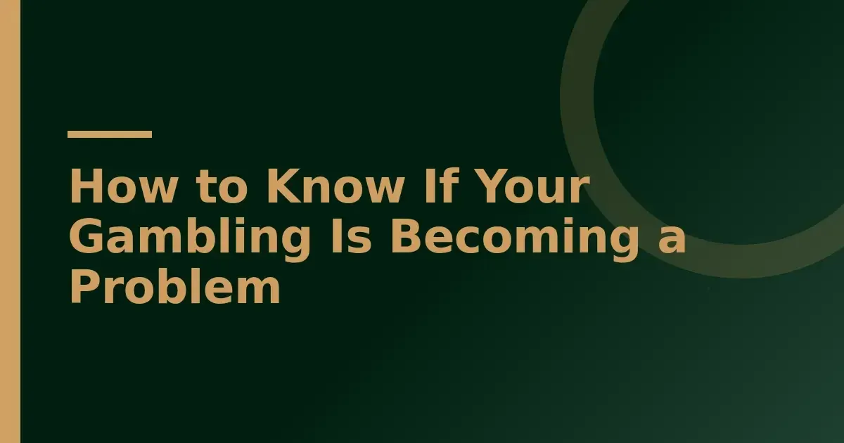 Recognise the 7 warning signs before gambling becomes a problem