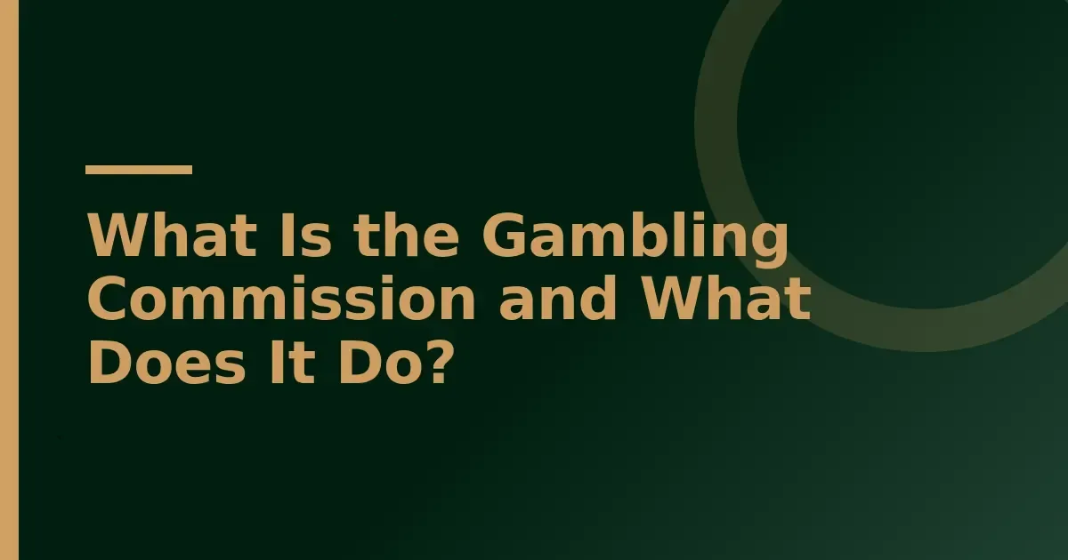 Understanding what the Gambling Commission does for player protection